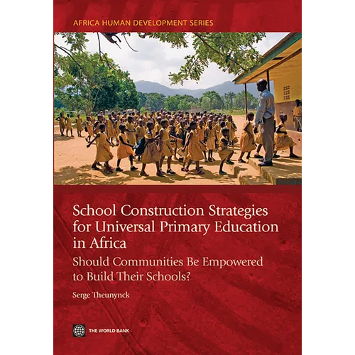 School Construction Strategies for Universal Primary Education in Africa: Should Communities Be Empowered to Build Their Schools? - Paperback