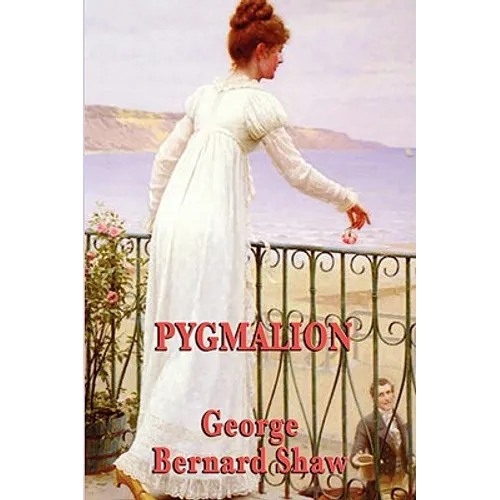 Pygmalion: A Classic Comedy of Language, Class, and Transformation - Paperback