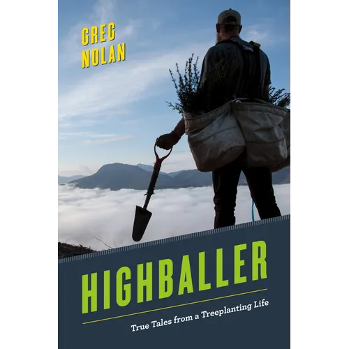 Highballer: True Tales from a Treeplanting Life - Paperback