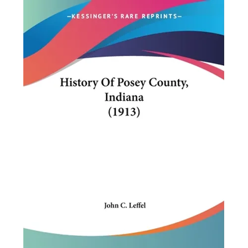 History Of Posey County, Indiana (1913) - Paperback