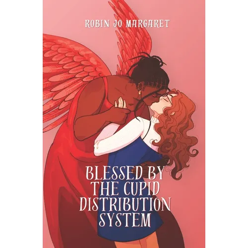 Blessed by the Cupid Distribution System: A Cozy and Steamy Lesbian Paranormal Romance - Paperback