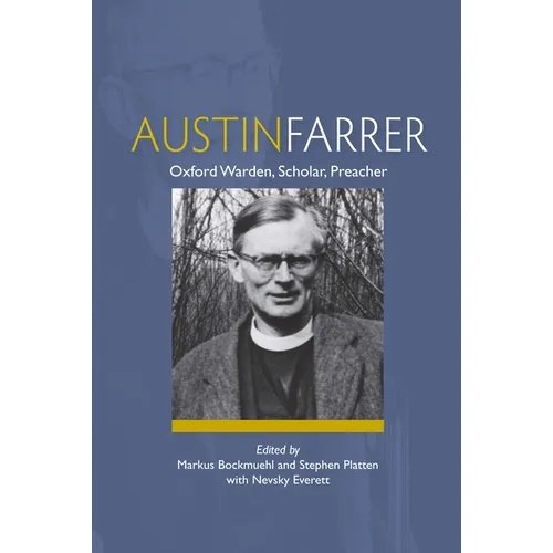 Austin Farrer: Oxford Warden, Scholar, Preacher - Paperback