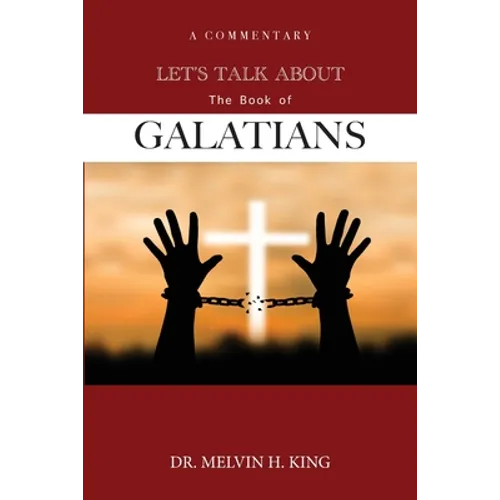 Let's Talk About the Book of Galatians: A Commentary - Paperback