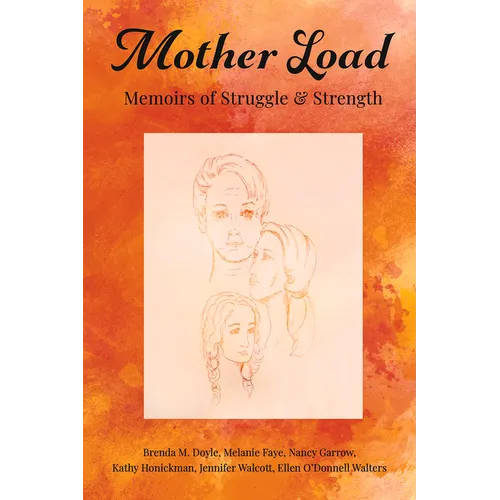 Mother Load:: Memoirs of Struggle and Strength - Paperback