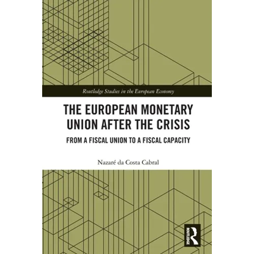 The European Monetary Union After the Crisis: From a Fiscal Union to Fiscal Capacity - Paperback