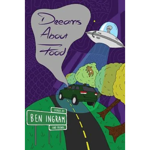 Dreams about Food: Stories by Ben Ingram - Paperback