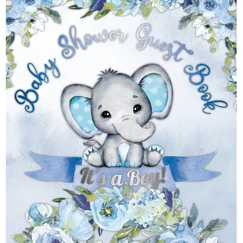 It's a Boy! Baby Shower Guest Book: Cute Elephant Square Hardcover Baby Shower Guest Book for Boys, Blue Floral Theme - Sign-In, Wishes for Baby & Pho - Hardcover