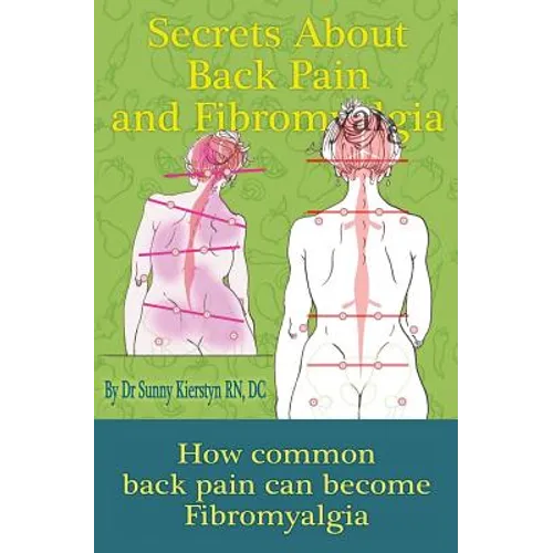 Secrets About Back Pain And Fibromyalgia: How Common Back Pain Can Become Fibromyalgia - Paperback
