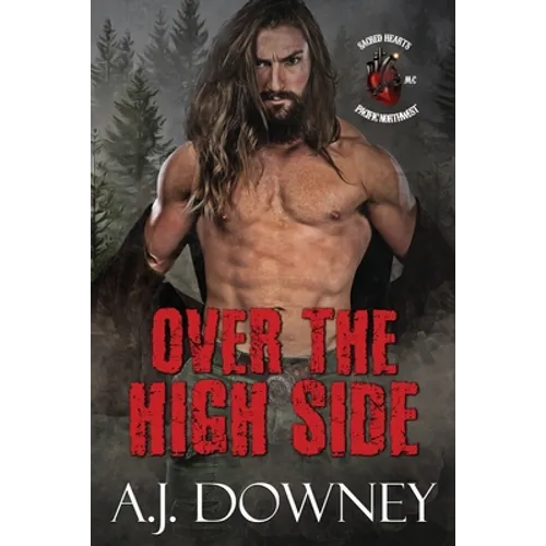Over The High Side: The Sacred Hearts MC Pacific Northwest - Paperback