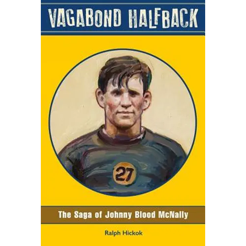 Vagabond Halfback: The Saga of Johnny Blood McNally - Paperback