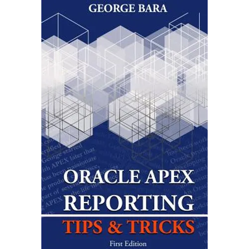 Oracle Apex Reporting Tips & Tricks - Paperback