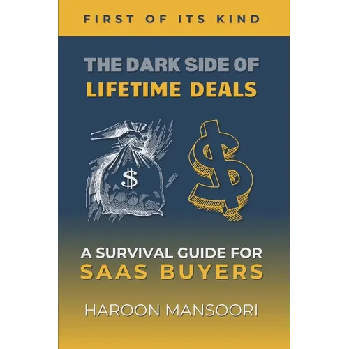 The Dark Side of Lifetime Deals: A Survival Guide for SaaS Buyers - Paperback