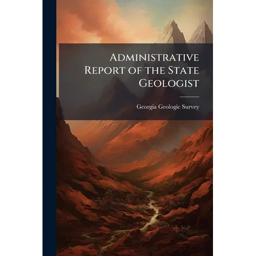 Administrative Report of the State Geologist - Paperback