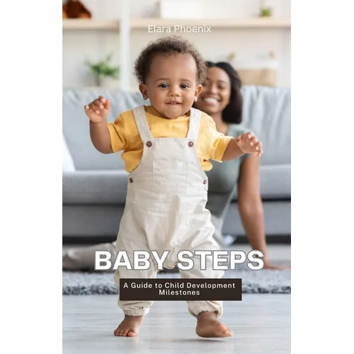 Baby Steps: A Guide to Child Development Milestones