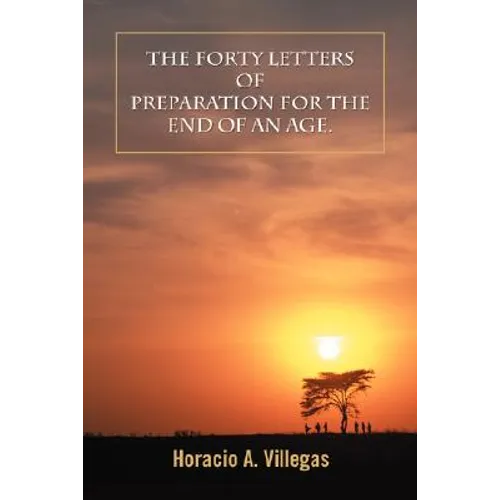 The Forty Letters of Preparation for the End of An Age. - Paperback