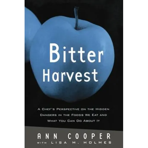 Bitter Harvest: A Chef's Perspective on the Hidden Danger in the Foods We Eat and What You Can Do About It