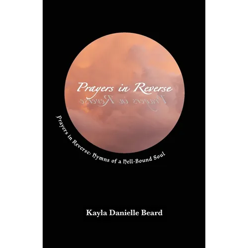 Prayers In Reverse: Hymns of a Hell-bound Soul - Paperback