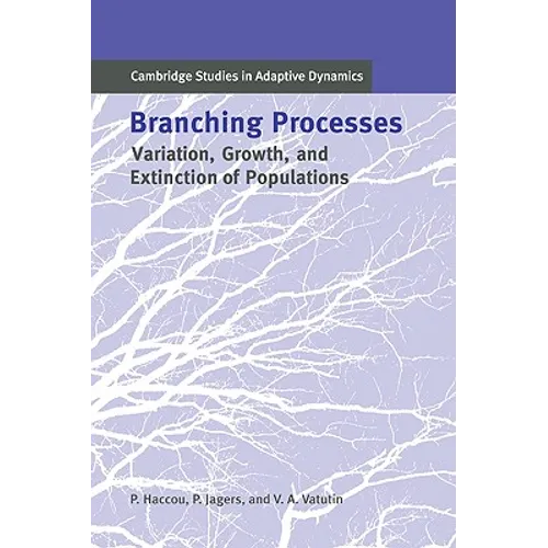 Branching Processes: Variation, Growth, and Extinction of Populations - Paperback