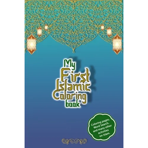 My first islamic coloring book: 115-page activity book on Islam - Asma ul husna - 99 names of Allah - Mazes, coloring, muslim word search - books to l - Paperback