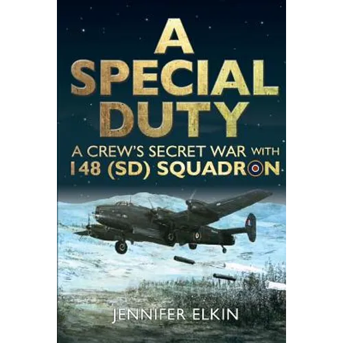 A Special Duty: A Crew's Secret War With 148 (SD) Squadron - Paperback