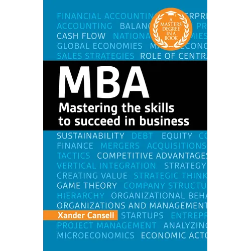 A Degree in a Book: MBA: Mastering the Skills to Succeed in Business - Paperback