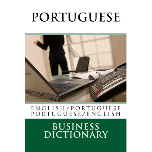 Portuguese Business Dictionary: English to Portuguese - Portuguese to English - Paperback