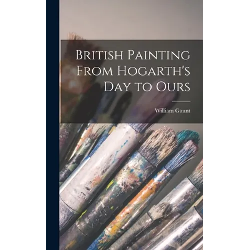 British Painting From Hogarth's Day to Ours - Hardcover