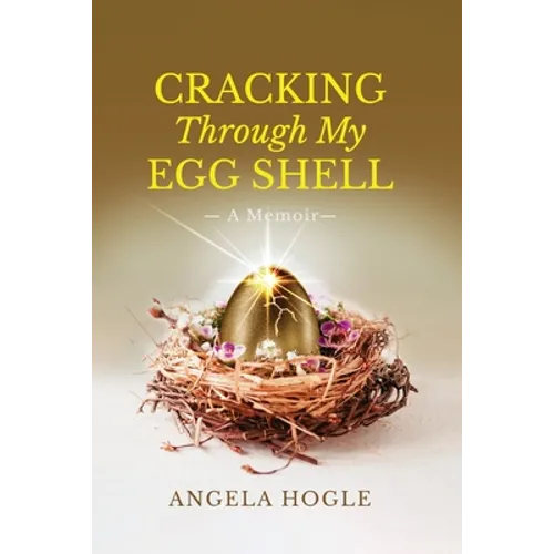 Cracking Through My Eggshell: A Memoir - Paperback