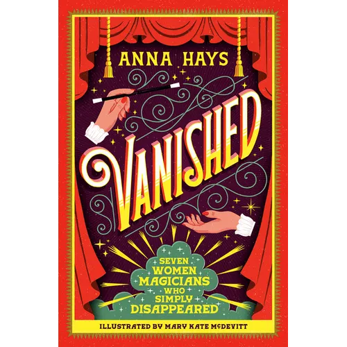 Vanished: Seven Women Magicians Who Simply Disappeared - Hardcover