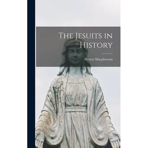 The Jesuits in History - Hardcover