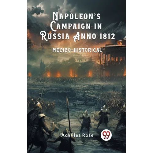 Napoleon's Campaign in Russia Anno 1812 Medico-Historical - Paperback