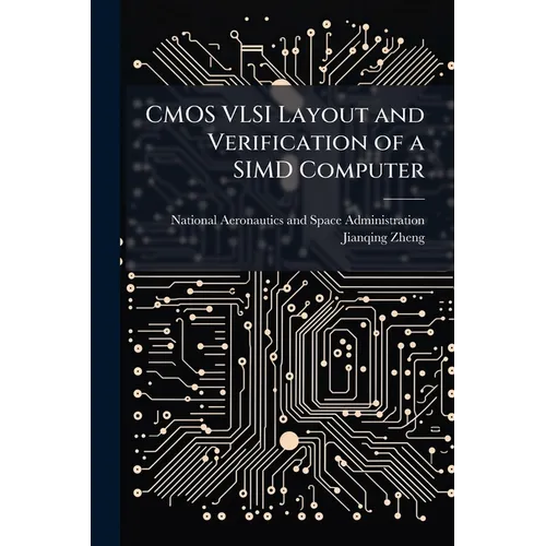 CMOS VLSI Layout and Verification of a SIMD Computer - Paperback