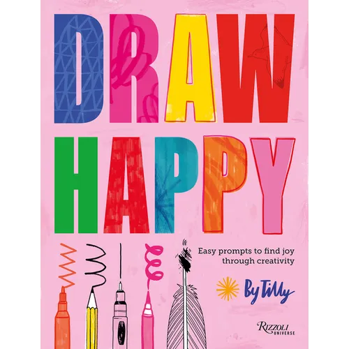 Draw Happy: Easy Prompts to Find Joy Through Creativity - Hardcover