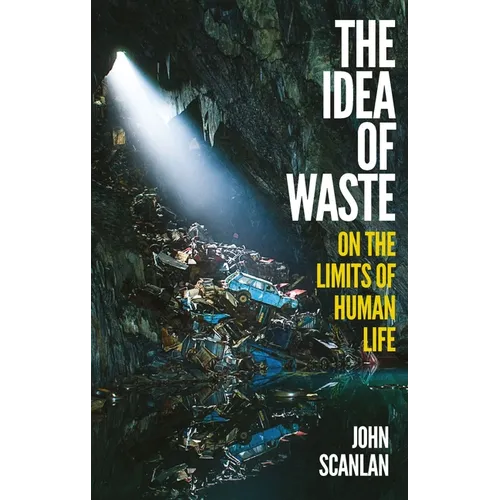 The Idea of Waste: On the Limits of Human Life