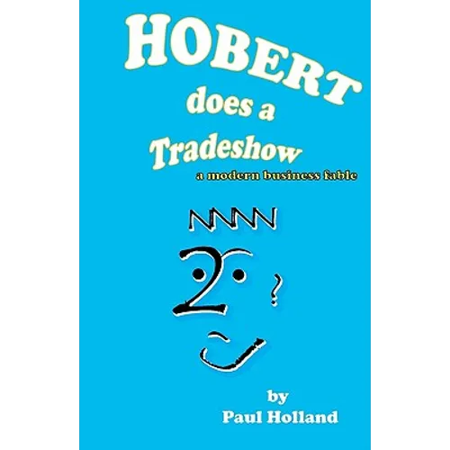 Hobert does a Tradeshow: a modern business fable - Paperback