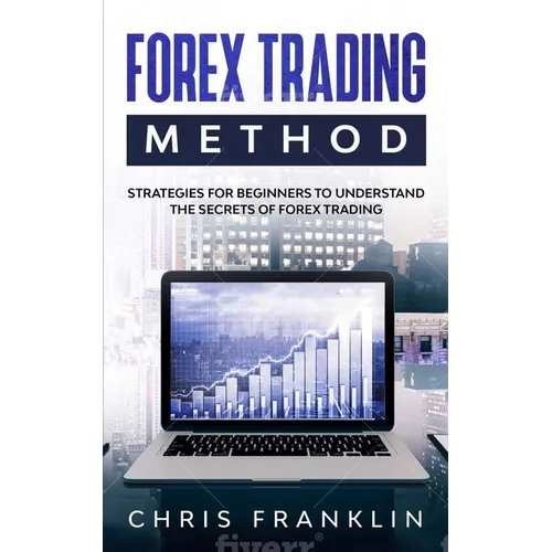 Forex Trading Method: Strategies for Beginners to Understand the Secrets of Forex Trading - Paperback