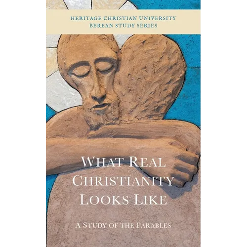 What Real Christianity Looks Like: A Study of the Parables - Paperback
