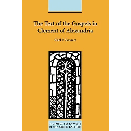 The Text of the Gospels in Clement of Alexandria - Paperback