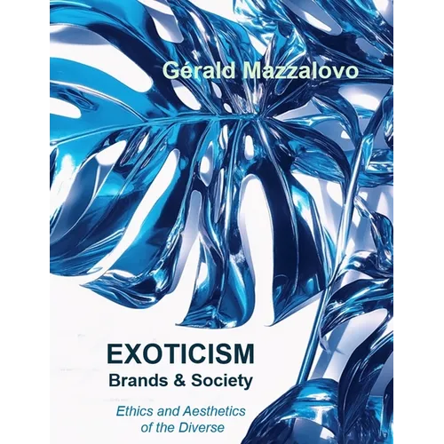 EXOTICISM, Brands & Society: Ethics and Aesthetics of Diversity
