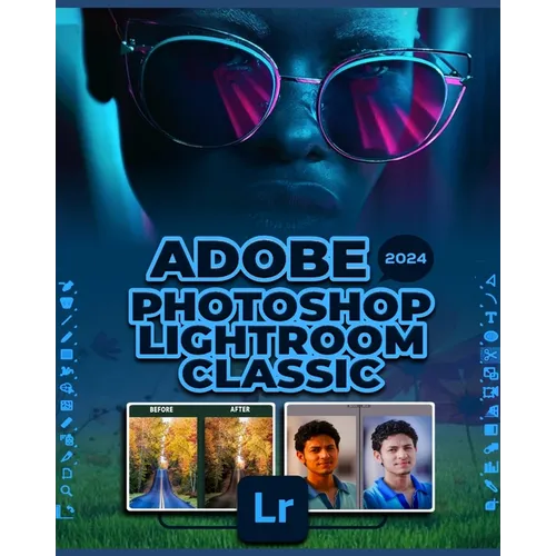 Adobe Photoshop Lightroom Classic 2024: A Comprehensive Guide to Professional Photo Editing - Paperback
