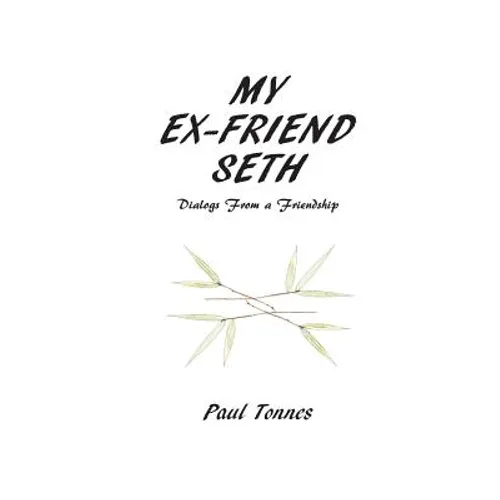 My Ex-friend Seth: Dialogs From a Friendship - Paperback