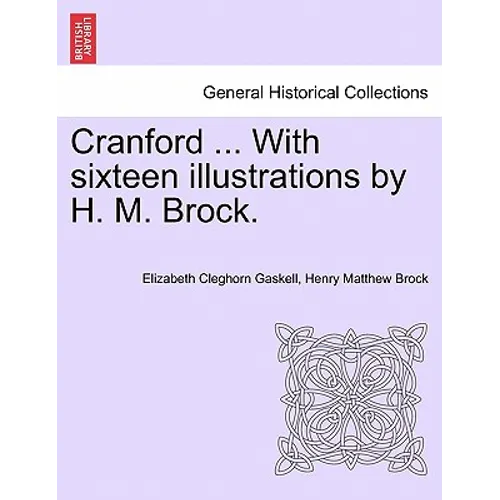 Cranford ... with Sixteen Illustrations by H. M. Brock. - Paperback