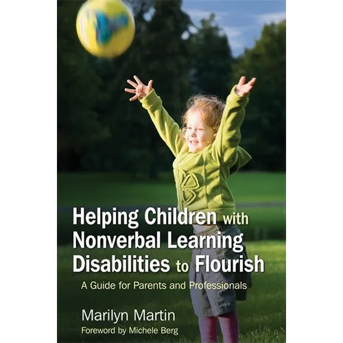 Helping Children with Nonverbal Learning Disabilities to Flourish: A Guide for Parents and Professionals - Paperback