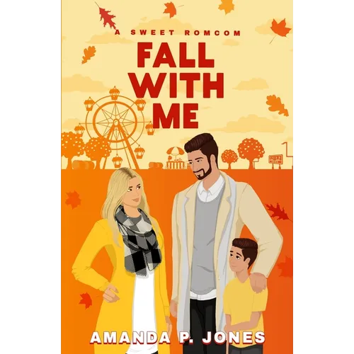 Fall With Me: A Sweet Single Dad Romcom - Paperback