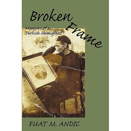 Broken Frame: Memoirs of a Turkish Immigrant - Paperback
