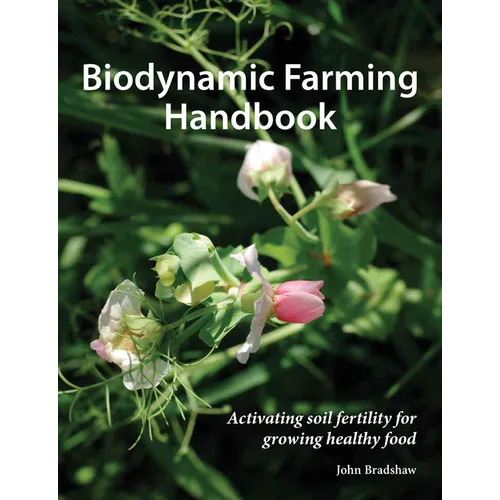 Biodynamic Farming Handbook: Activating Soil Fertility for Growing Healthy Food