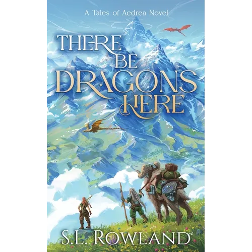 There Be Dragons Here: A Cozy Fantasy Adventure - Paperback