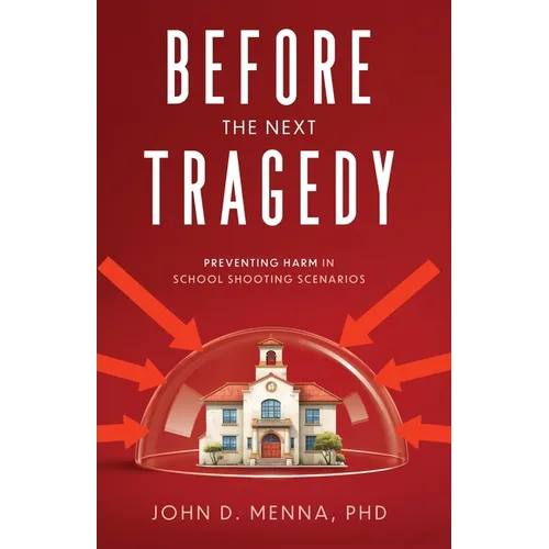 Before the Next Tragedy: Preventing Harm in School Shooting Scenarios - Paperback