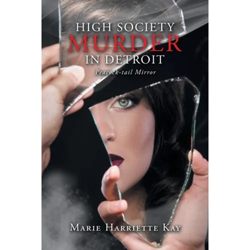 High Society Murder in Detroit: Peacock-Tail Mirror - Paperback
