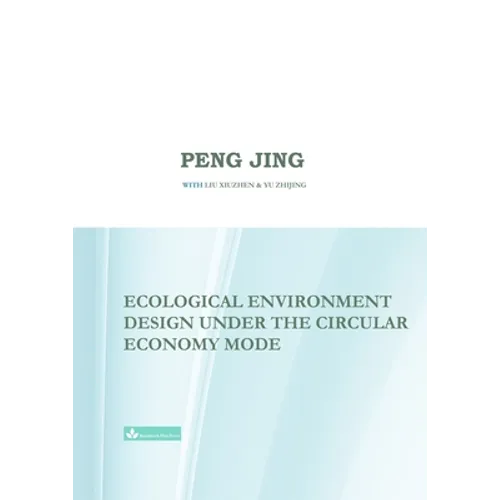Ecological Environment Design Under the Circular Economy Mode - Paperback